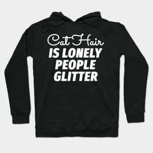 Cat Hair is Lonely People Glitter Hoodie